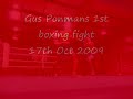 Gus ponmans 1st boxing fight 17th Oct 2009