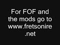 go to www.fretsonfire.net and register to get these mods. ... and at the end of the vid it should say fretsonfire.net not fretsonire.net