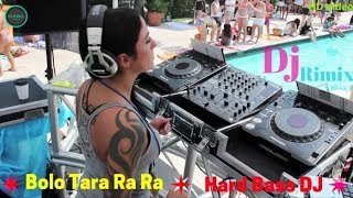 Bolo Tara Ra Ra Dj Remix Song  Extra Hard Bass DJ 