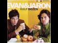 evan and jaron - another mistake
more about evan and jaron:
http://www.evanandjaron.com/