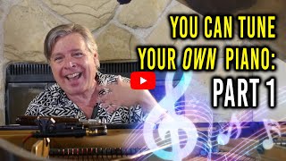 You Can Tune Your Own Piano: Part 1