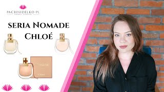 Chloé Nomade - przegląd serii! || Pachnidelko.pl