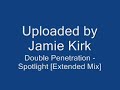 Double Penetration - Spotlight [Extended Mix]