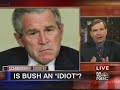 Is bush an idiot? Is bush an idiot?