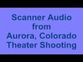 Scanner Audio from Aurora Theater Shooting - YouTube