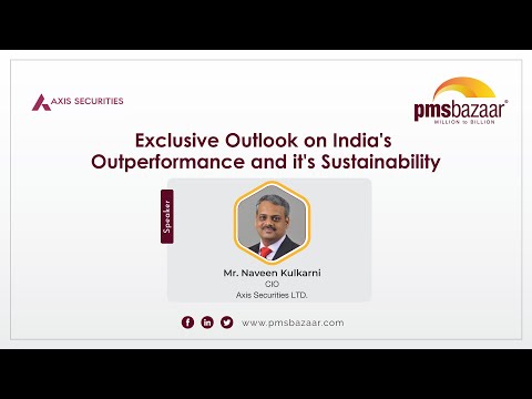 Axis Securities | Exclusive Outlook On India's Outperformance & It's Sustainability | Mr.Naveen Kulkarni