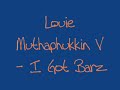 Louie Muthaphukkin V - I Got Barz