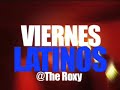 LatinFriday@TheRoxy LatinFriday@TheRoxy