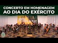 Concerto em homenagem ao Dia do Exército Brasileiro - Banda Sinfônica do Exército