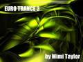 Euro Trance Mix 3 - by Mimi Taylor