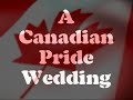 A Canadian Pride Wedding - read description