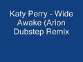 Katy Perry - Wide Awake (Arion Dubstep Remix)