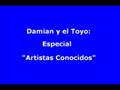 Damian y el Toyo - Especial Artistas Conocidos