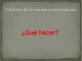 HABLEMOS DE LA ENSE�ANZA PERSONALIZADA
