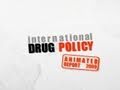 International Drug Policy: Animated Report 2009