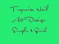 Nail Tutorial - Simple Turquoise Design