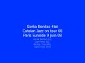 gorka benitez (ts)
dani p�rez (g)
nicolas thys (eb)
david xirgu (dm)

paris sunside 9 juin 08
catalan jazz on tour '08!