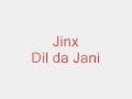 Jinx - Dil Da Jani