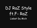 DJ RaZ Style ft. F-RaZ - Liebst Du Mich