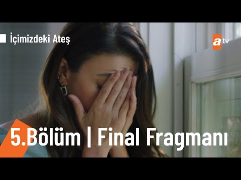 İçimizdeki Ateş 5. Bölüm Fragmanı                                                                                                                                                                                                                         