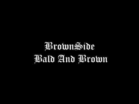 BrownSide Bald And Brown