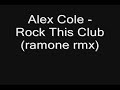 Alex Cole - Rock This Club (ramone rmx)