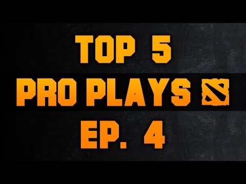 Dota 2 Top 5 Pro Plays - Ep. 4