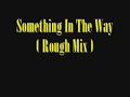 NIRVANA - Something In The Way ( Rough Mix )