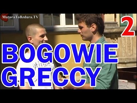 Matura To Bzdura - BOGOWIE GRECCY odc. 2