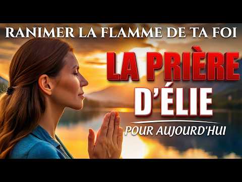 Comment Raviver Votre Vie Spirituelle | La Prière d’Élie Pour Aujourd’hui