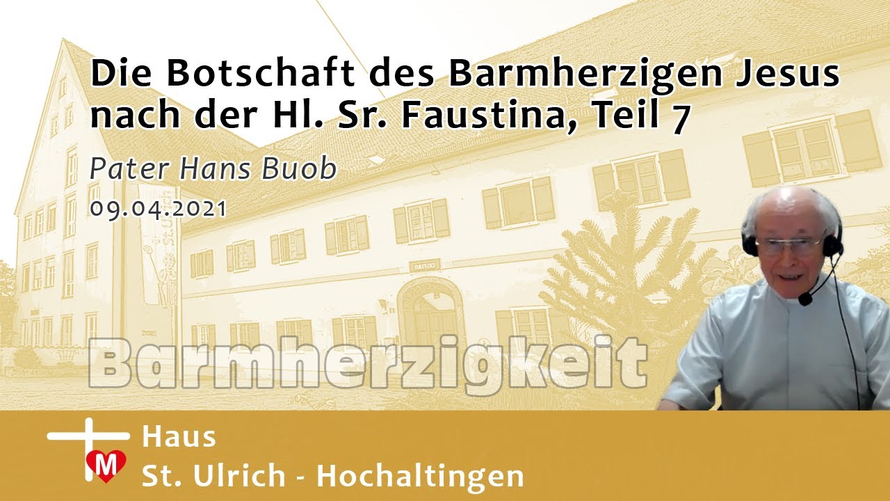 Pater Hans Buob, Die Botschaft des Barmherzigen Jesus nach der Hl. Sr. Faustina, Teil 7