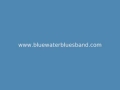 Blue Water Blues Band - Let the good times roll