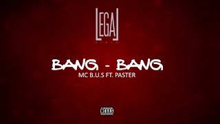 Mc B.u.S - Bang Bang ft. Paster (Official Audio)