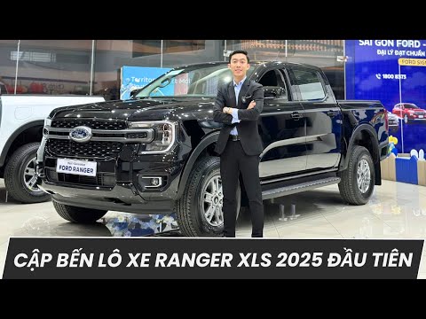 CẬP BẾN LÔ XE RANGER XLS 2025 ĐẦU TIÊN | NHỮNG THAY ĐỔI MỚI VÀ PHIÊN BẢN XLS+