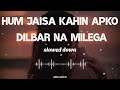 Download Hum Jaisa Kahin Apko Dilbar Na Milega Slowed Reverb Song Lata Mangeshkar Juhi Chawla Usha Khanna Mp3 Song