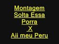 Montagem Solta essa Porra X Aii meu peru