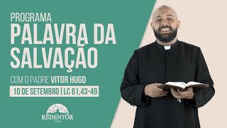 Palavra da Salvação, 10/09/2022 com o Padre Vitor Hugo
