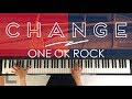 【Piano-ピアノ】Change/ONE OK ROCK/弾いてみた/CANACANA
