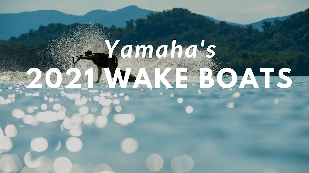 Surf's Up - Yamaha’s all new 2021 Wake Series Boats