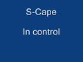 S-Cape - In Control