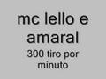 mc lello e amaral - 300 tiro por minuto