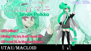 【UTAUカバー】 Ievan Polkka 【Macku音マニ】 +Off Vocal