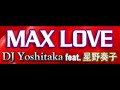 MAX LOVE - DJ Yoshitaka feat. ????