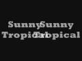 SUNNY TROPICAL