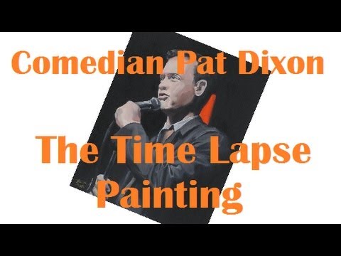 Comedian Pat Dixon: The Time Lapse Painting