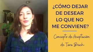 ¿Cómo hago para no desear estar con alguien que no me conviene? (Aceptación)