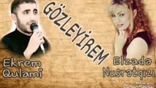 Ekrem Qulami Ft Elzade Nusretqızı GOZLEYİREM 2017