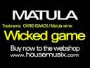 MATULA - WICKED GAME - CHRIS ISAACK / house remix MATULA - WICKED GAME - CHRIS ISAACK / house remix