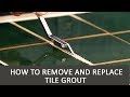 How to Remove and Replace Tile Grout