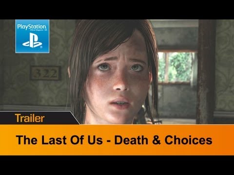 Death - The Last Of Us - new Death and Choices trailer Watch more The Last Of Us videos here: http://www.youtube.com/playlist?list=PLwyYf6wQDubzjwrvCZpt6Vv14xAq_yA5K...